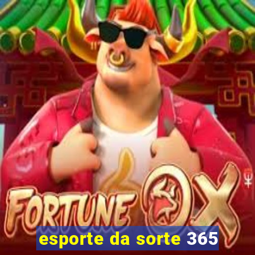 esporte da sorte 365